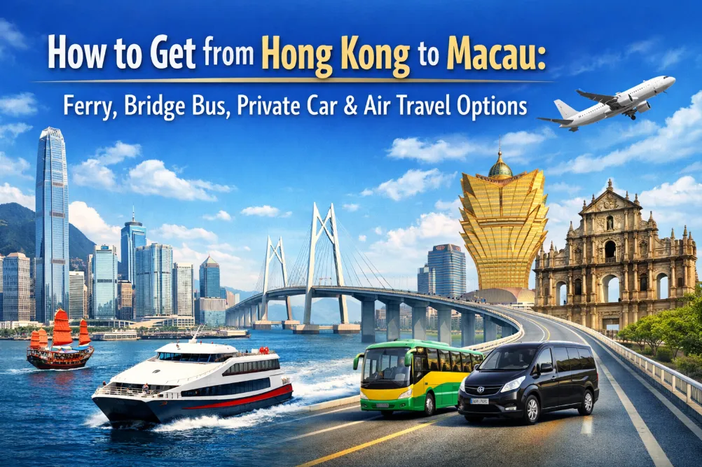 How to Get from Hong Kong to Macau (2026 Ultimate Guide): Ferry, Bus, or Car?